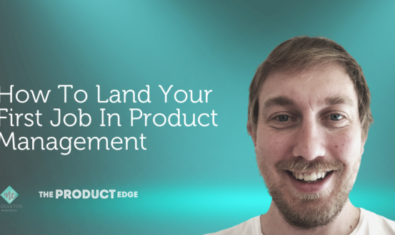 How To Land Your First Job In Product Management